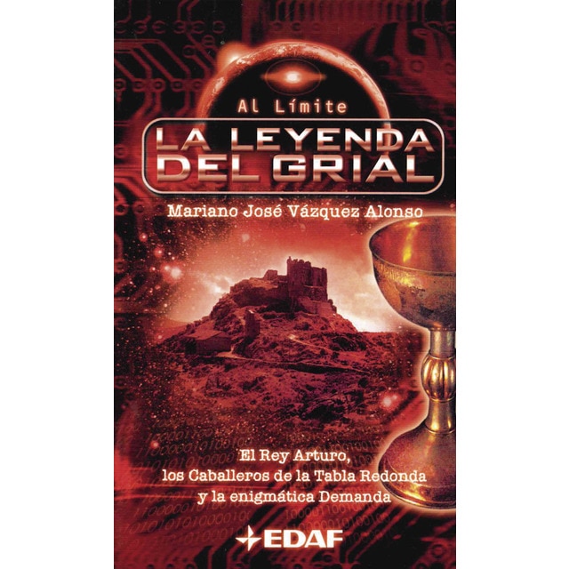La leyenda del Grial: El rey Arturo, los Caballeros de la Tabla Redonda y la enigmática demanda