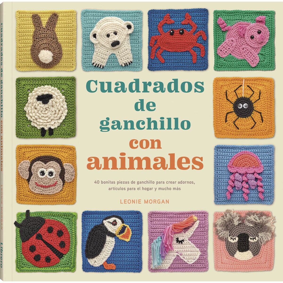 Imagem 0 de CUADRADOS DE GANCHILLO CON ANIMALES: 40 BONITAS PIEZAS PARA CREAR ADORNOS PARA EL HOGAR Y MUCHO MAS