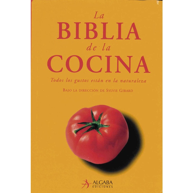 Biblia de la cocina: Todos los gustos están en la naturaleza