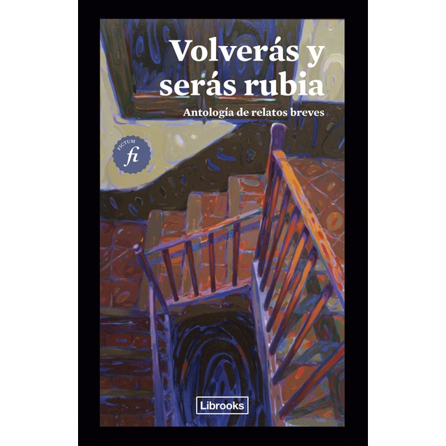 Volverás y serás rubia: Antología de relatos breves (Tapa blanda con solapas)