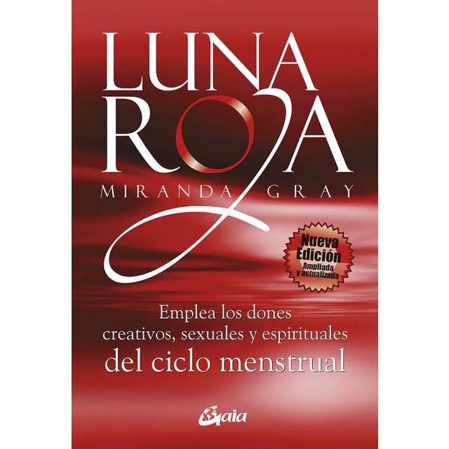 Luna roja: Emplea los dones creativos, sexuales y espirituales del ciclo menstrual (Tapa blanda con solapas)