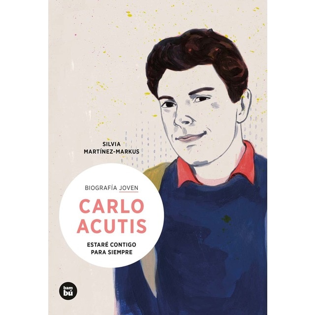 Carlo Acutis. Estaré contigo para siempre