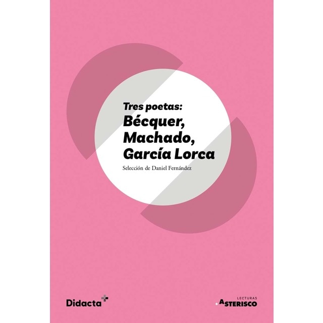 Tres poetas: Bécquer, Machado, García Lorca (Asterisco) (nueva edición 2021) (Tapa blanda)