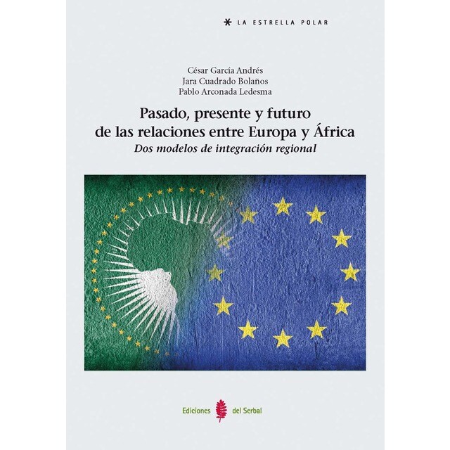 Pasado, presente y futuro de las relaciones entre Europa y África: Dos modelos de integración regional