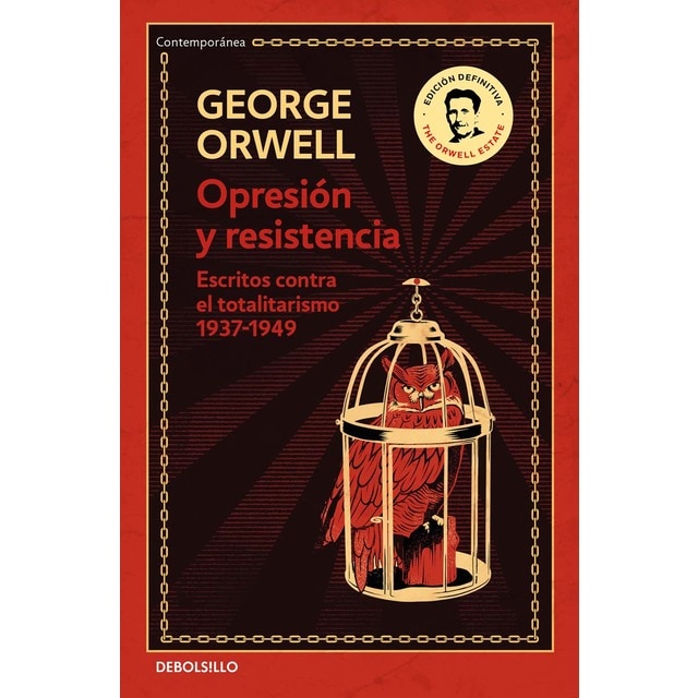 Opresión y resistencia (edición definitiva avalada por the orwell estate): Escritos contra el totalitarismo 1937-1949 (Tapa blanda)
