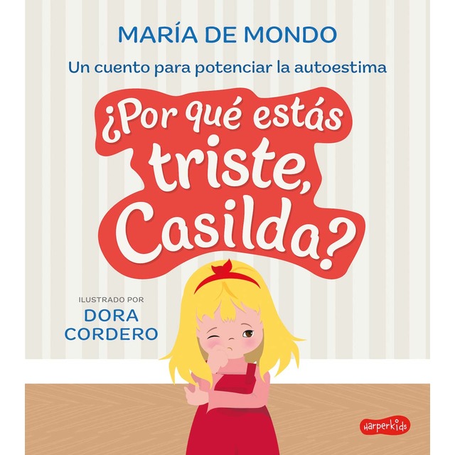 ¿Por qué estás triste, Casilda? Un cuento para potenciar la autoestima (Tapa dura)