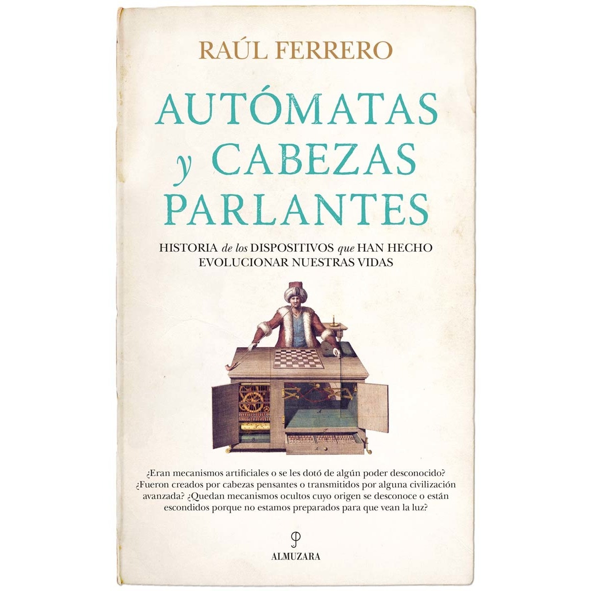 Imagem 0 de Autómatas y cabezas parlantes: Historia de los dispositivos que han hecho evolucionar nuestras vidas (Capa mole)