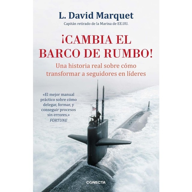 ¡Cambia el barco de rumbo!: Una historia real sobre cómo transformar a seguidores en líderes (Tapa blanda)