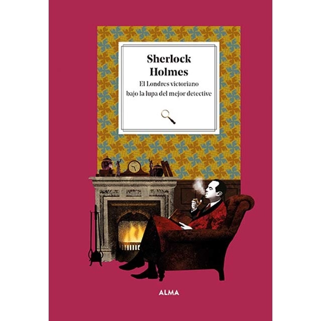 Sherlock Holmes. El Londres victoriano bajo la lupa del mejor detective (Tapa dura)