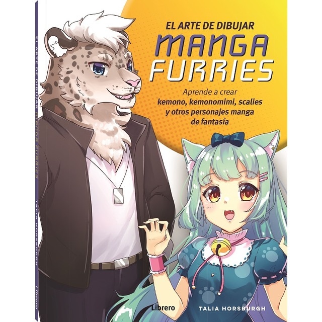 ARTE DE DIBUJAR MANGA FURRIES, EL: APRENDE A CREAR KEMONO, KEMONOMIMI, SCALIES Y OTROS PERSONAJES MANGA DE FANTASIA