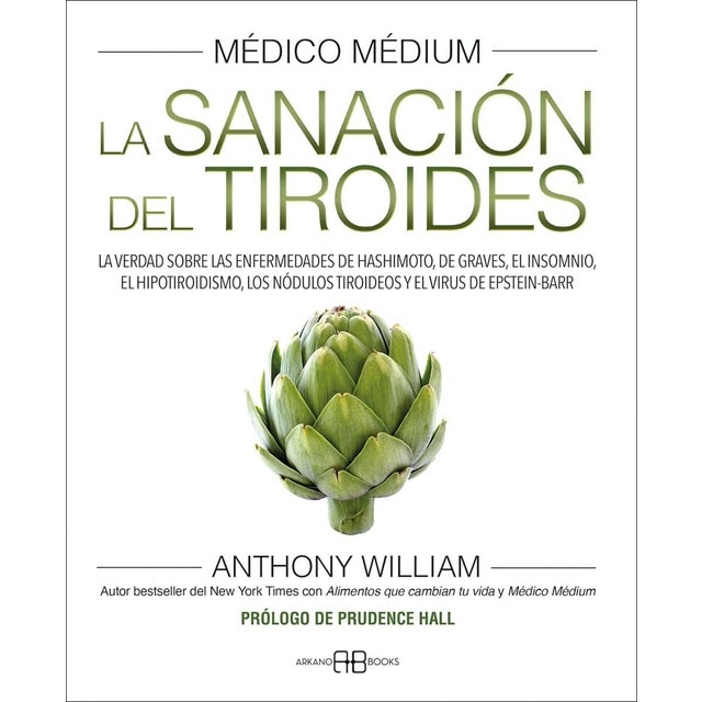 Médico Médium. La sanación del tiroides: La verdad sobre las enfermedades de Hashimoto, de Graves, el insomnio, el hipotiro (Tapa blanda con solapas)