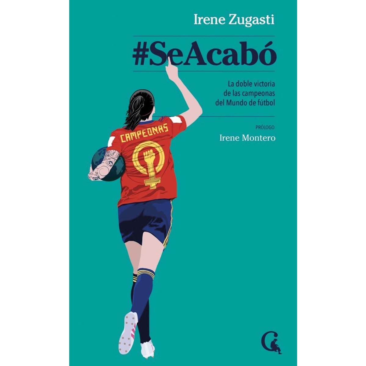 Se acabó: La doble victoria de las campeonas del Mundo de fútbol (Tapa blanda).