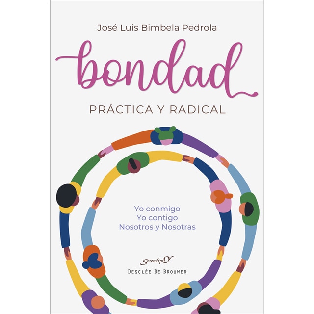 Bondad práctica y radical. Yo conmigo, Yo contigo, Nosotros y Nosotras (Tapa blanda con solapas)
