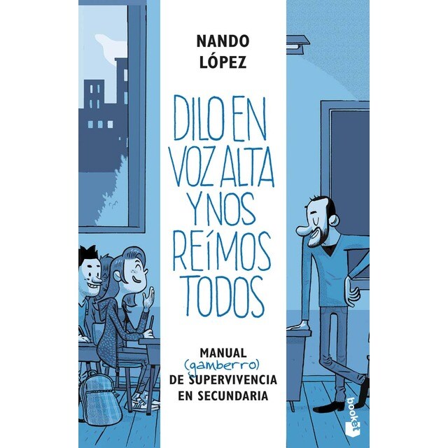 Dilo en voz alta y nos reímos todos: Manual (gamberro) de supervivencia en Secundaria
