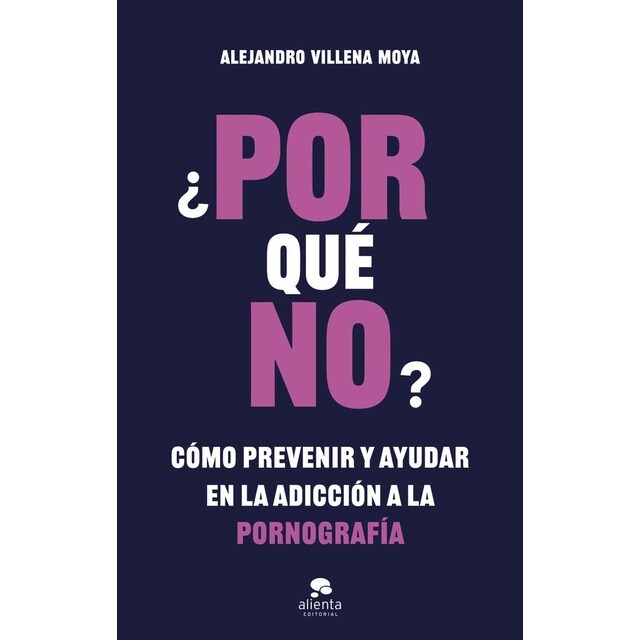 ¿POR qué NO?: Cómo prevenir y ayudar en la adicción a la pornografía (Tapa blanda con solapas)