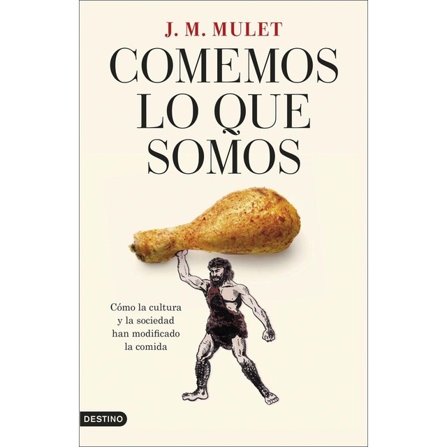 Comemos lo que somos: Cómo la cultura y la sociedad han modificado la comida (Tapa blanda con solapas)