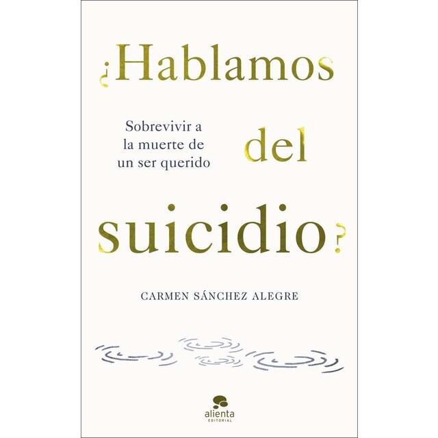 ¿Hablamos del suicidio?: Sobrevivir a la muerte de un ser querido (Tapa blanda con solapas)