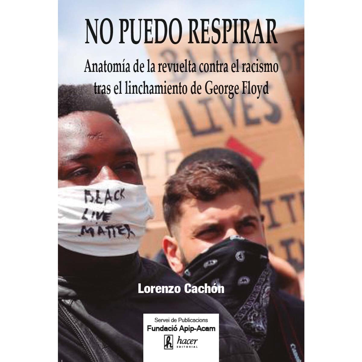 Imagem 0 de No puedo respirar: Anatomía de la revuelta contra el racismo tras el linchamiento de George Floyd (Capa dura)