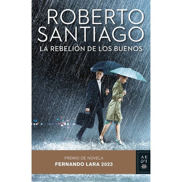La rebelión de los buenos: Premio de Novela Fernando Lara 2023