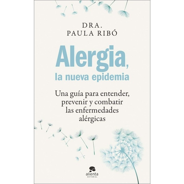 Alergia, la nueva epidemia: Una guía para entender, prevenir y combatir las enfermedades alérgicas (Tapa blanda con solapas)