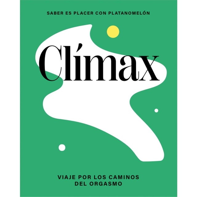 Clímax: viaje por los caminos del orgasmo