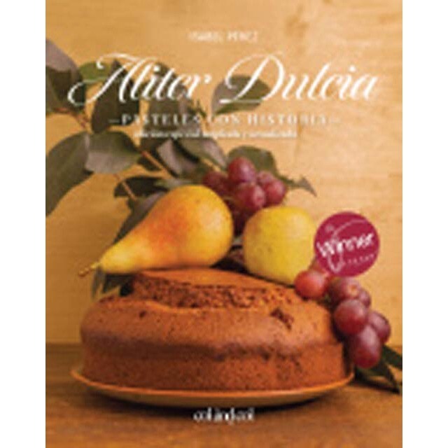 Aliter Dulcia. Pasteles con historia: Edición especial ampliada y actualizada