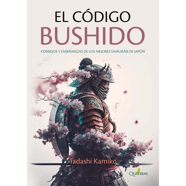 EL CÓDIGO BUSHIDO. Consejos y enseñanzas de los mejores samuráis de Japón (Tapa blanda con solapas)