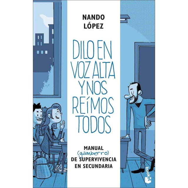 Dilo en voz alta y nos reímos todos: Manual (gamberro) de supervivencia en Secundaria