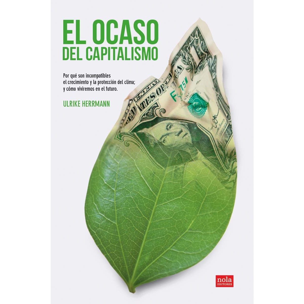 Imagem 0 de El ocaso del capitalismo: Por qué son incompatibles el crecimiento y la protección del clima; y cómo viviremos en el futuro