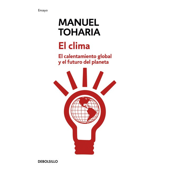 El clima: El calentamiento global y el futuro del planeta
