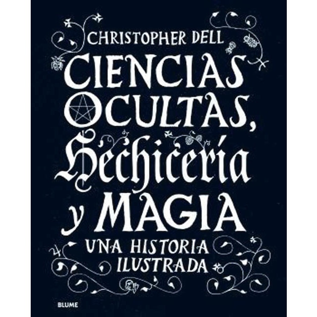 Ciencias ocultas, hechicería y magia: Una historia ilustrada
