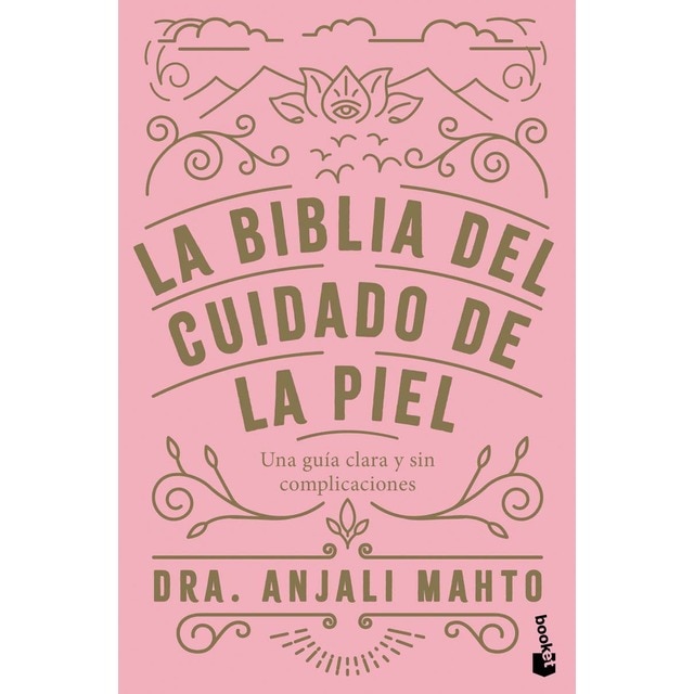 La Biblia Del Cuidado De La Piel: Una Guía Clara Y Sin Complicaciones