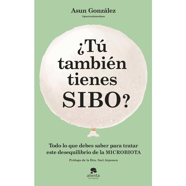 ¿Tú también tienes SIBO?: Todo lo que debes saber para tratar este desequilibrio de la microbiota (Tapa blanda con solapas)