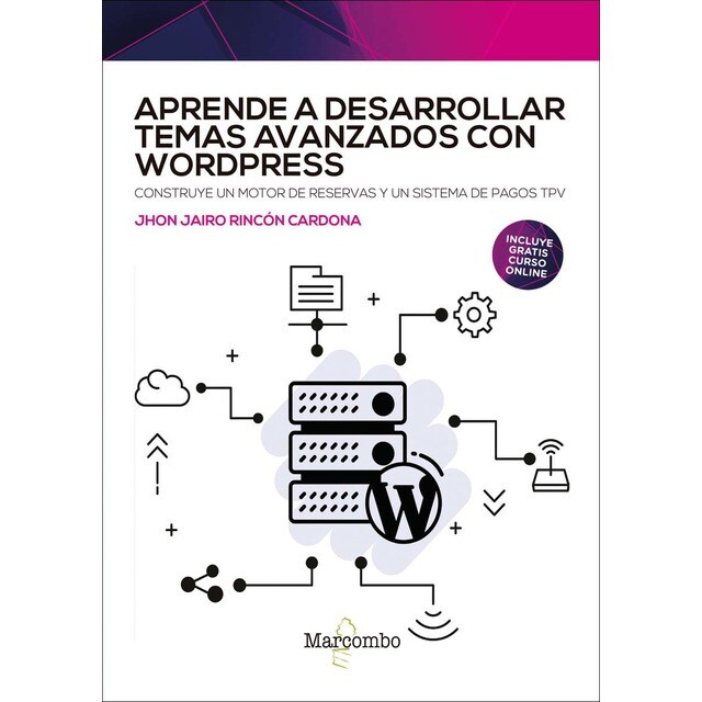 Aprende a desarrollar temas avanzados con WordPress: Construye un motor de reservas y un sistema de pagos TPV (Tapa blanda)