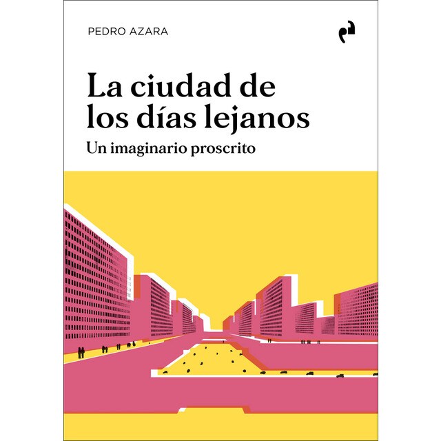 LA CIUDAD DE LOS DÍAS LEJANOS: Un imaginario proscrito