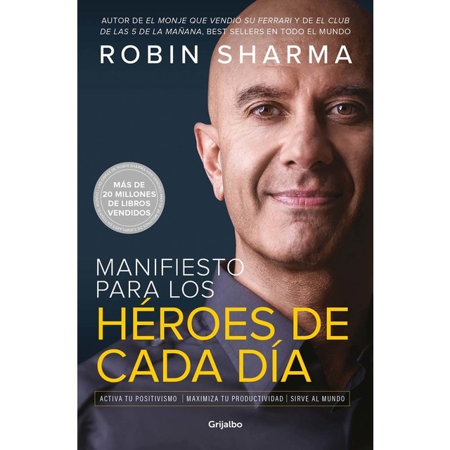 Manifiesto para los héroes de cada día: Activa tu positivismo, maximiza tu productividad, sirve al mundo (Tapa blanda)