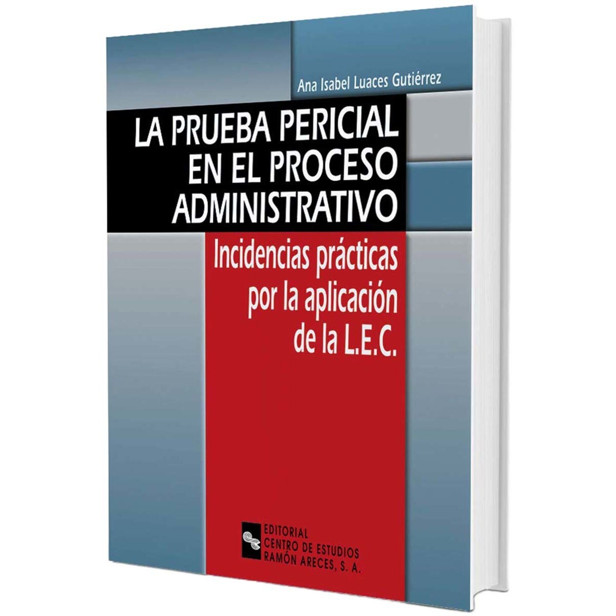 La prueba pericial en el proceso administrativo: Incidencias prácticas por la aplicación de la L.E.C.