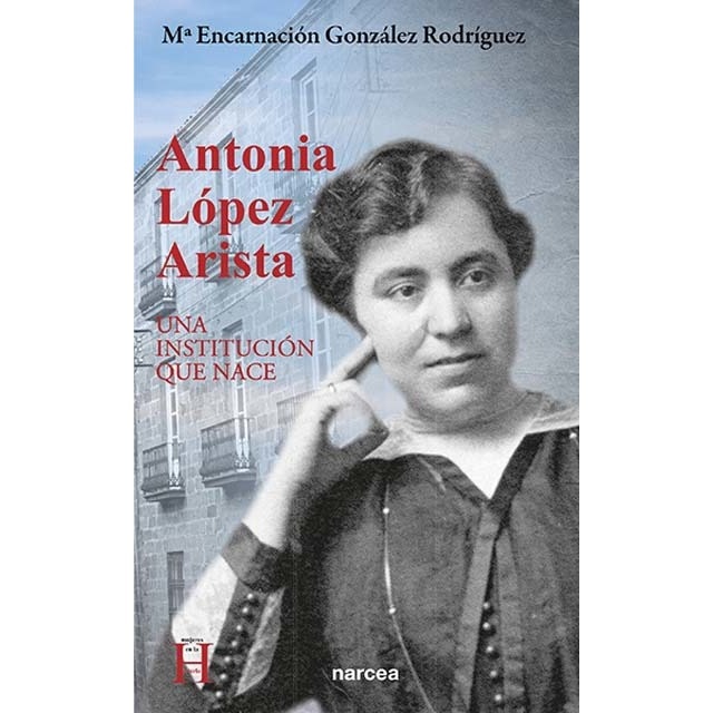 Antonia López Arista: Una institución que nace (Tapa blanda)