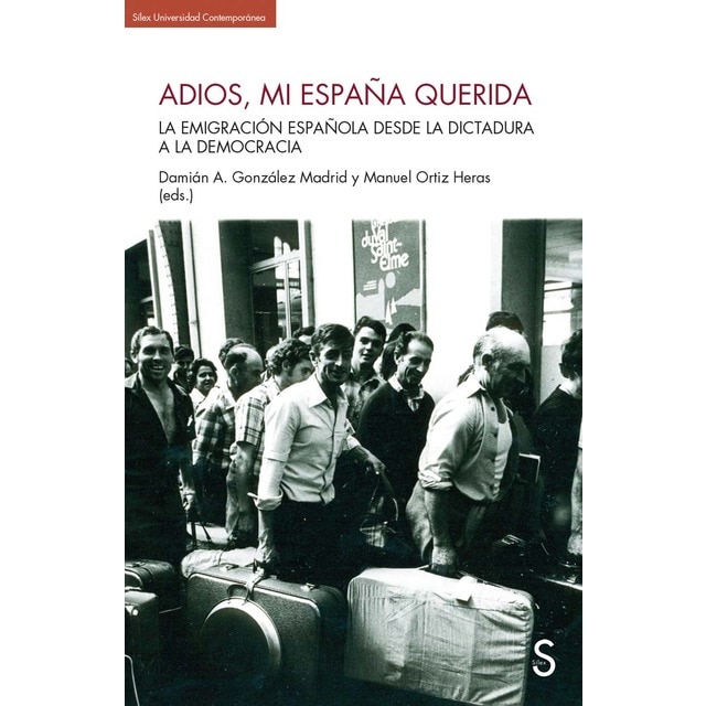 Adios, mi España querida: La emigración española desde la dictadura a la democracia (Tapa blanda con solapas)