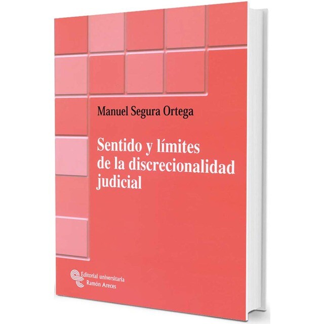 Sentido y límites de la discrecionalidad judicial