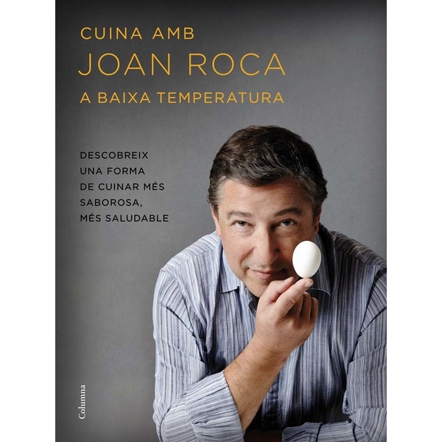 Cuina amb Joan Roca a baixa temperatura: Descobreix una forma de cuinar més sabrosa, més saludable (Tapa dura)