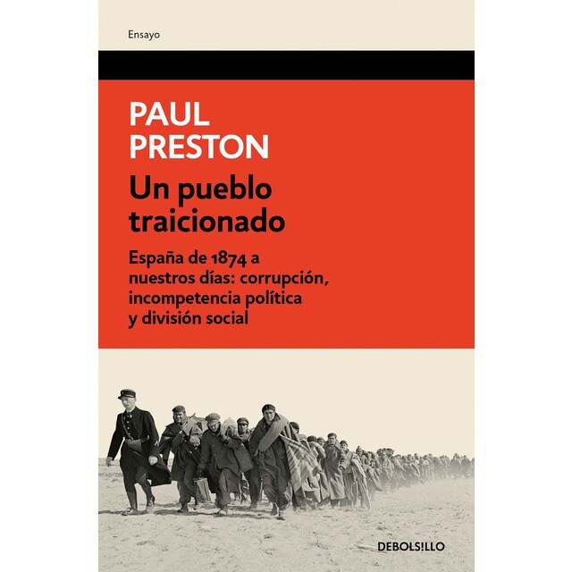 Un pueblo traicionado: España de 1874 a nuestros días. Corrupción, incompetencia política y división social