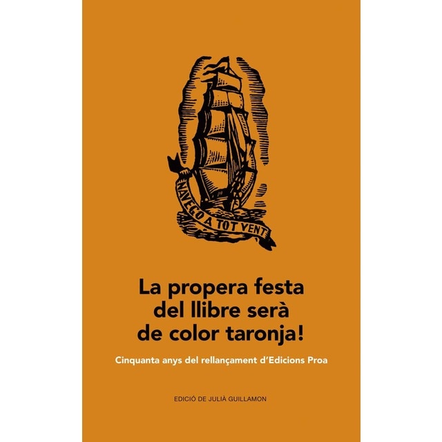 La propera festa del llibre serà de color taronja!: Cinquanta anys del rellançament d'Edicions Proa (Tapa dura)