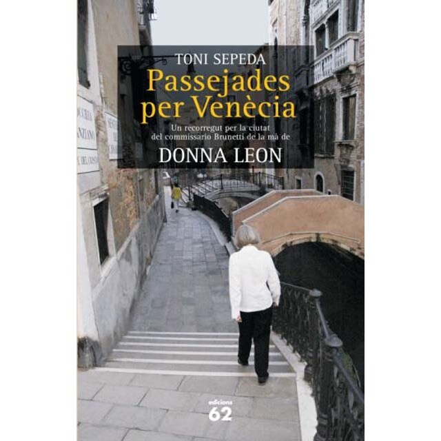 Passejades per Venècia amb Guido Brunetti.: Un recorregut per la ciutat del commissario Brunetti de la mà de Donna Leon (Tapa blanda con solapas)
