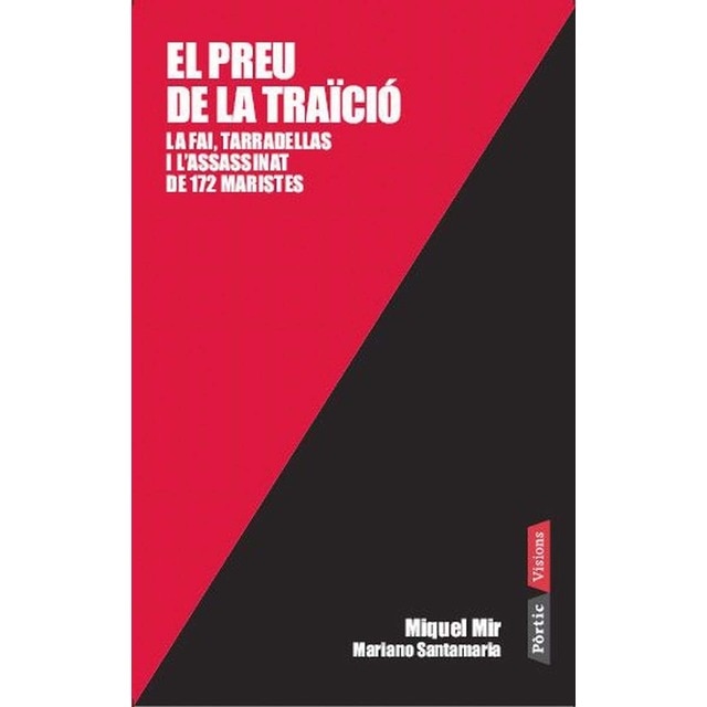 El preu de la traïció: La FAI, Tarradellas i l'assassinat de 172 maristes