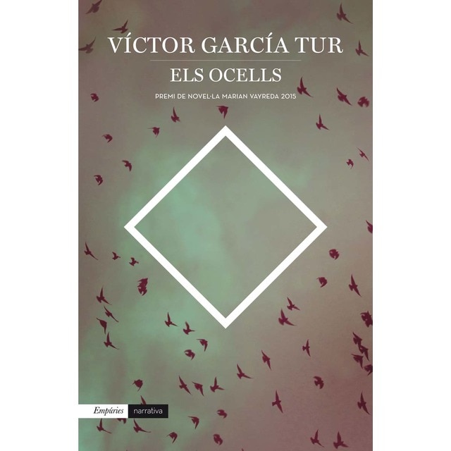 Els ocells: Premi de Novel·la Marian Vayreda 2015 (Tapa blanda con solapas)