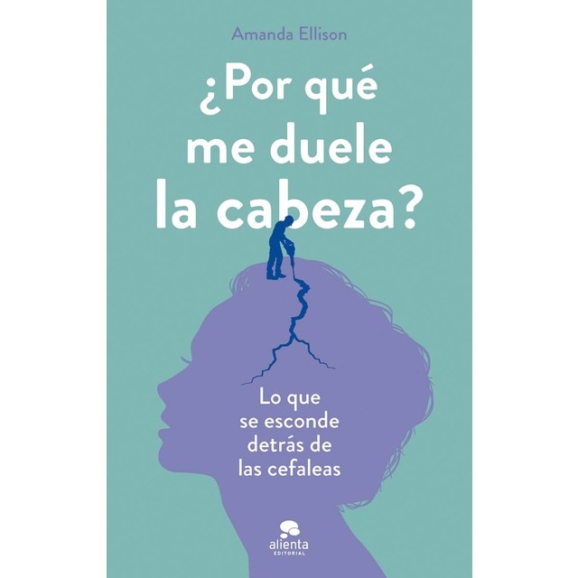 ¿Por qué me duele la cabeza?: Lo que se esconde detrás de las cefaleas (Tapa blanda con solapas)