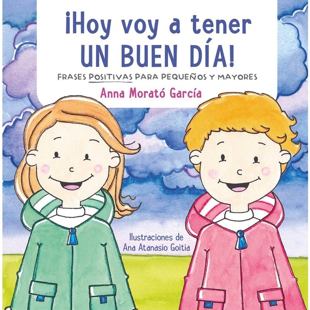¡Hoy voy a tener un buen día!: Doce frases positivas para niños (Tapa dura)