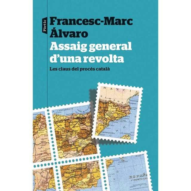 Assaig general d'una revolta: Les claus del procés català (Tapa blanda con solapas)