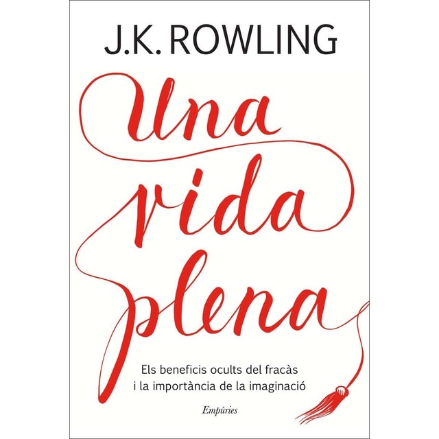 Una vida plena: Els beneficis ocults del fracàs i la importàcia de la imaginació (Tapa dura)